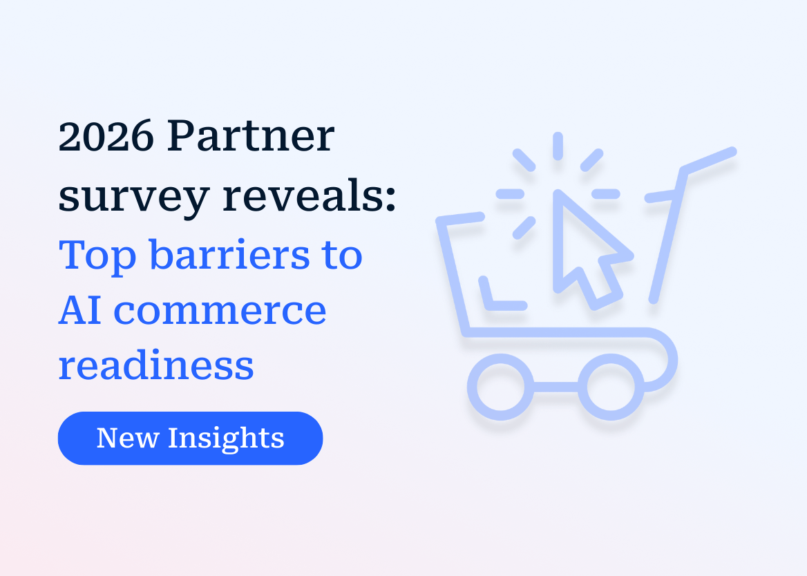 What's blocking AI commerce success? Our 2026 partner survey identifies key readiness barriers and provides actionable insights for retailers navigating AI transformation.