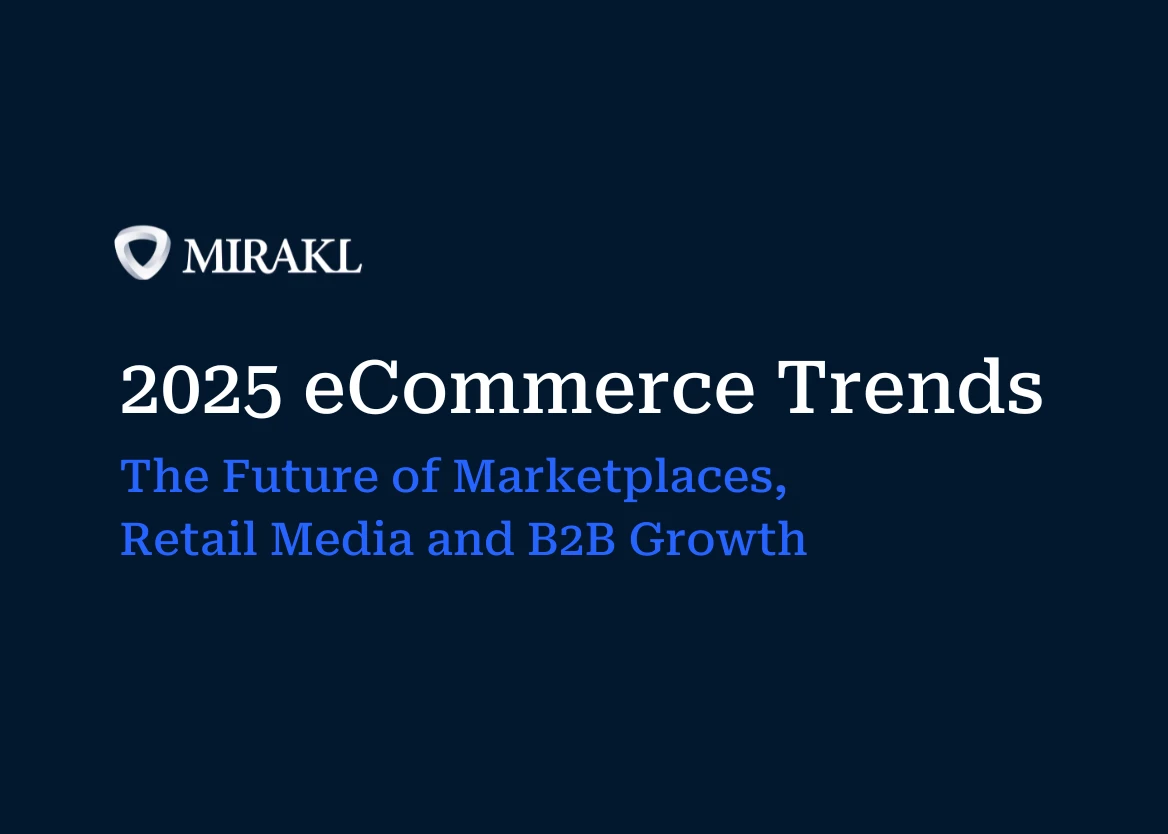 2025 eCommerce trends: the future of marketplaces, retail media and B2B growth